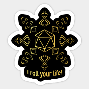 I roll your life (gold) Sticker